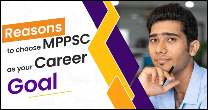 Reasons to choose MPPSC as your Career Goal