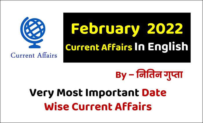 Most Important One Liner Date Wise February 2022 Current Affairs in English